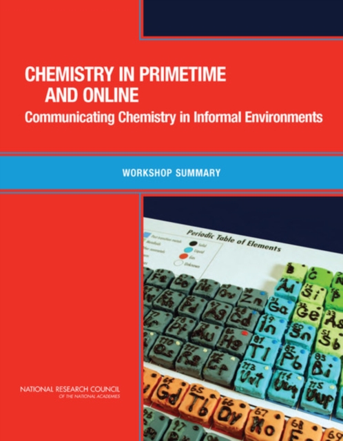 Chemistry in Primetime and Online : Communicating Chemistry in Informal Environments: Workshop Summary, Paperback / softback Book
