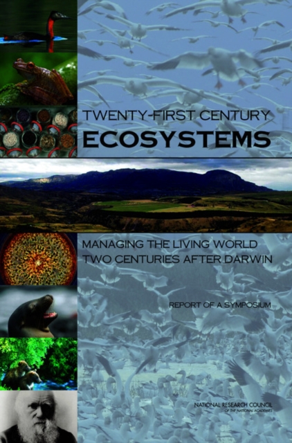 Twenty-First Century Ecosystems : Managing the Living World Two Centuries After Darwin: Report of a Symposium, PDF eBook