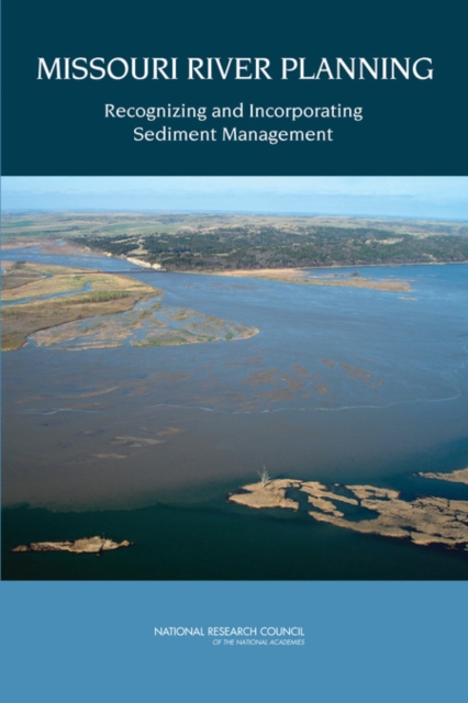Missouri River Planning : Recognizing and Incorporating Sediment Management, EPUB eBook