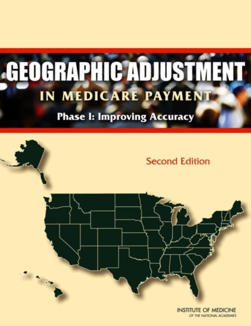 Geographic Adjustment in Medicare Payment : Phase I: Improving Accuracy, PDF eBook