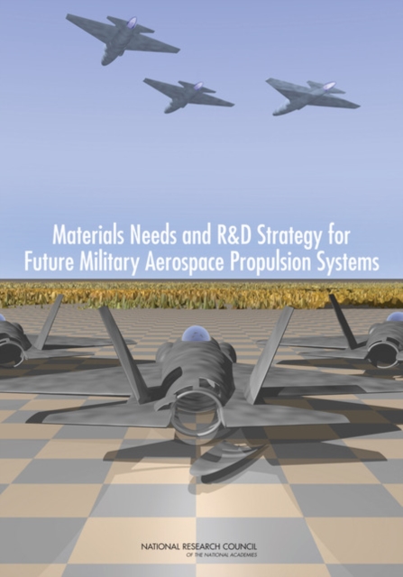 Materials Needs and R&D Strategy for Future Military Aerospace Propulsion Systems, EPUB eBook
