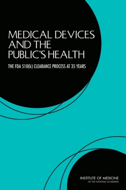Medical Devices and the Public's Health : The FDA 510(k) Clearance Process at 35 Years, EPUB eBook