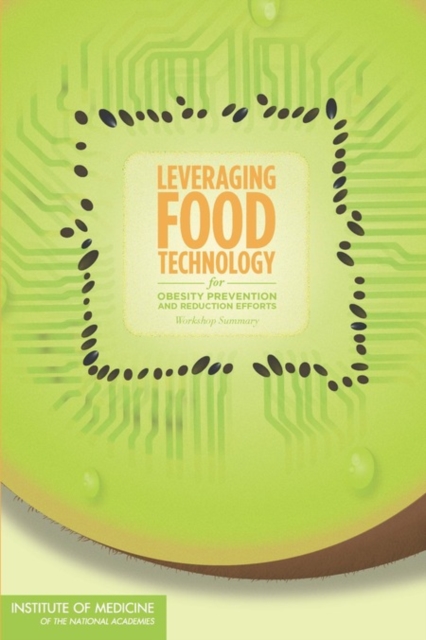 Leveraging Food Technology for Obesity Prevention and Reduction Efforts : Workshop Summary, PDF eBook
