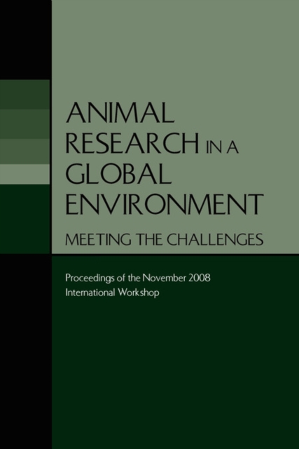 Animal Research in a Global Environment : Meeting the Challenges: Proceedings of the November 2008 International Workshop, Paperback / softback Book