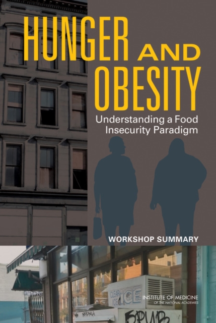 Hunger and Obesity : Understanding a Food Insecurity Paradigm: Workshop Summary, EPUB eBook