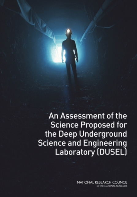 An Assessment of the Science Proposed for the Deep Underground Science and Engineering Laboratory (DUSEL), Paperback / softback Book