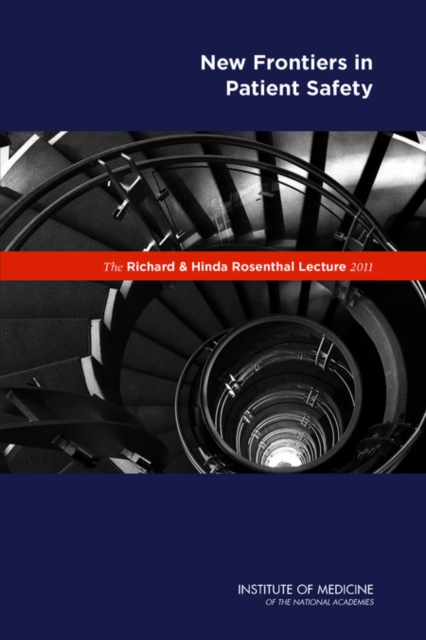 The Richard and Hinda Rosenthal Lecture 2011 : New Frontiers in Patient Safety, PDF eBook