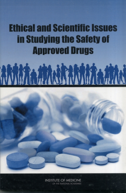 Ethical and Scientific Issues in Studying the Safety of Approved Drugs, Paperback / softback Book