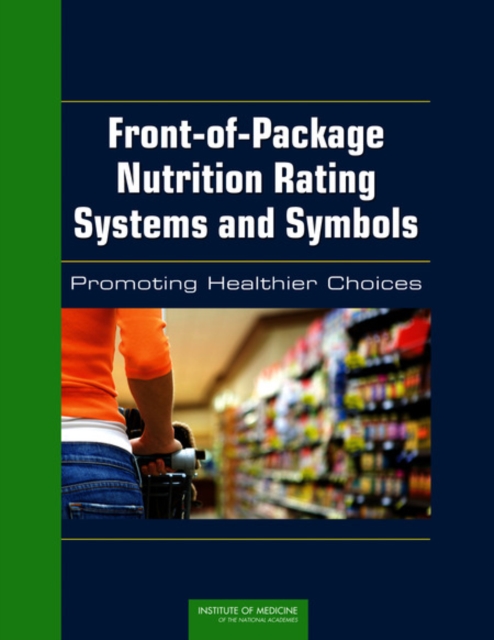 Front-of-Package Nutrition Rating Systems and Symbols : Promoting Healthier Choices, Paperback / softback Book