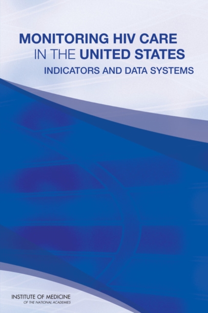 Monitoring HIV Care in the United States : Indicators and Data Systems, Paperback / softback Book