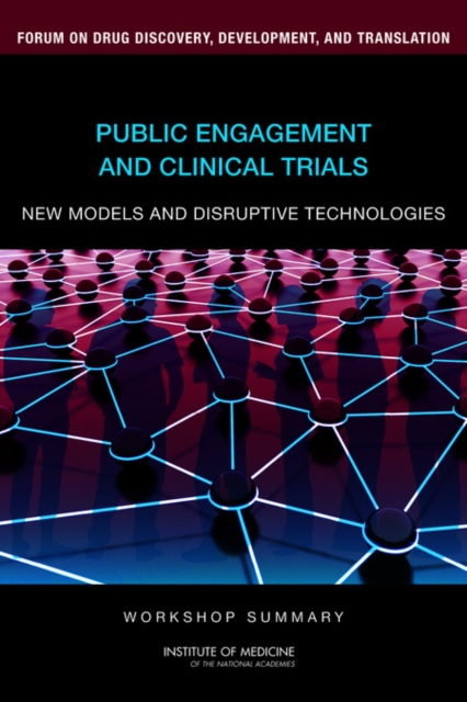 Public Engagement and Clinical Trials : New Models and Disruptive Technologies: Workshop Summary, EPUB eBook