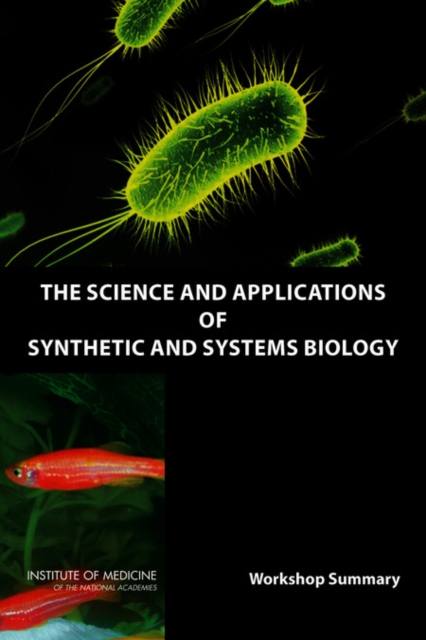 The Science and Applications of Synthetic and Systems Biology : Workshop Summary, PDF eBook