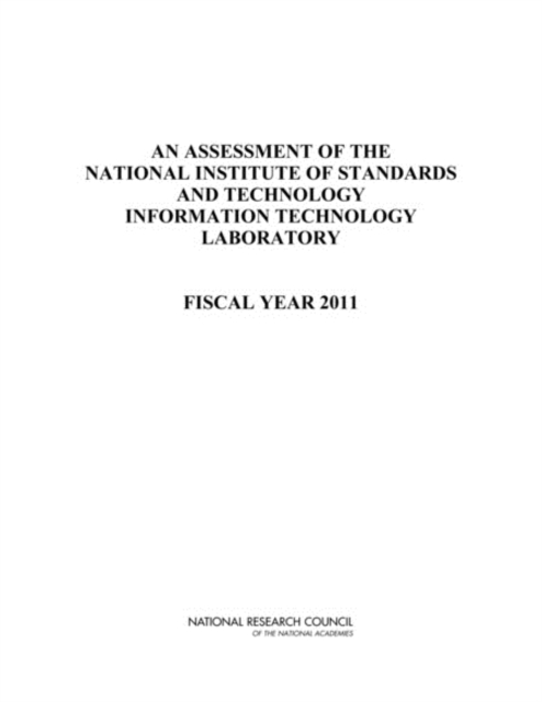 An Assessment of the National Institute of Standards and Technology Information Technology Laboratory : Fiscal Year 2011, PDF eBook