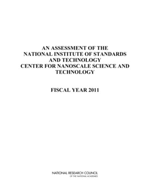 An Assessment of the National Institute of Standards and Technology Center for Nanoscale Science and Technology : Fiscal Year 2011, EPUB eBook