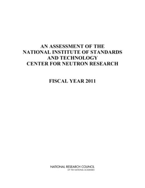 An Assessment of the National Institute of Standards and Technology Center for Neutron Research : Fiscal Year 2011, EPUB eBook