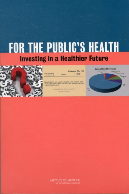 For the Public's Health : Investing in a Healthier Future, Paperback / softback Book