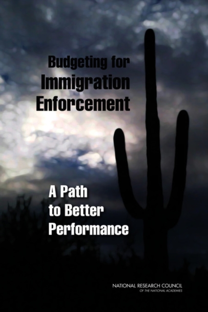 Budgeting for Immigration Enforcement : A Path to Better Performance, EPUB eBook