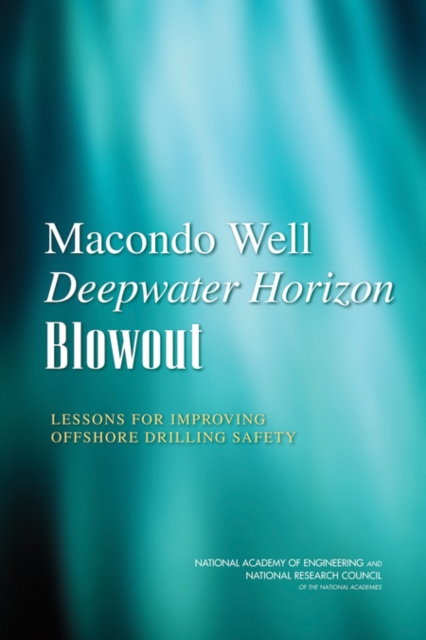 Macondo Well Deepwater Horizon Blowout : Lessons for Improving Offshore Drilling Safety, PDF eBook