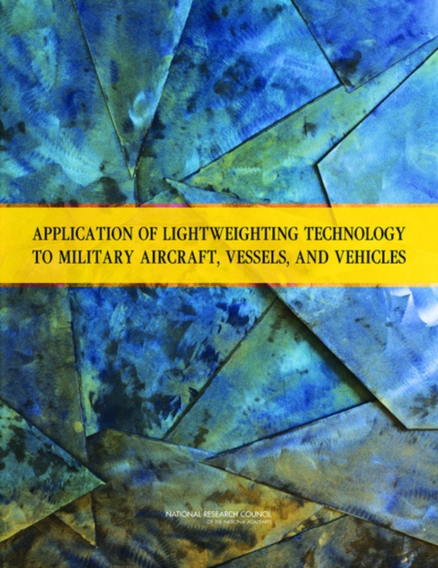Application of Lightweighting Technology to Military Aircraft, Vessels, and Vehicles, Paperback / softback Book