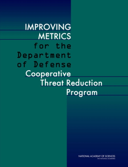 Improving Metrics for the Department of Defense Cooperative Threat Reduction Program, PDF eBook
