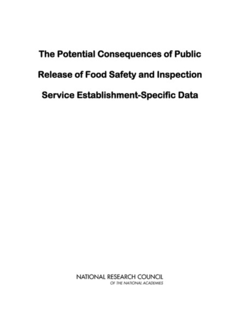 The Potential Consequences of Public Release of Food Safety and Inspection Service Establishment-Specific Data, PDF eBook