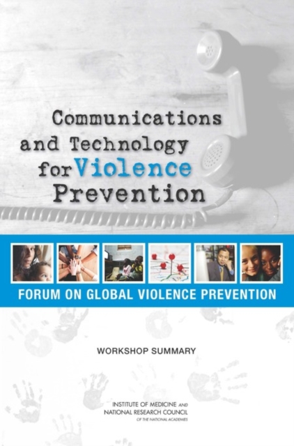Communications and Technology for Violence Prevention : Workshop Summary, EPUB eBook