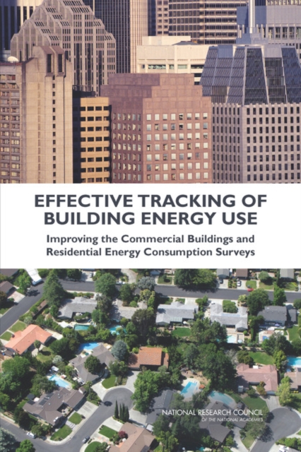 Effective Tracking of Building Energy Use : Improving the Commercial Buildings and Residential Energy Consumption Surveys, Paperback / softback Book