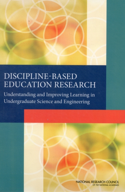 Discipline-Based Education Research : Understanding and Improving Learning in Undergraduate Science and Engineering, Paperback / softback Book
