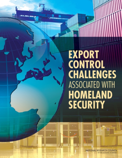 Export Control Challenges Associated with Securing the Homeland, PDF eBook