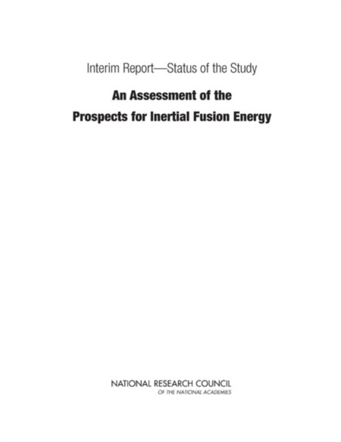 Interim Report?Status of the Study "An Assessment of the Prospects for Inertial Fusion Energy", Paperback / softback Book