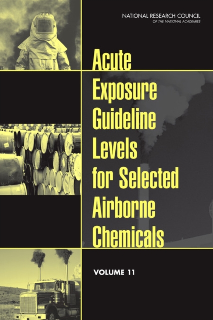 Acute Exposure Guideline Levels for Selected Airborne Chemicals : Volume 11, Paperback / softback Book