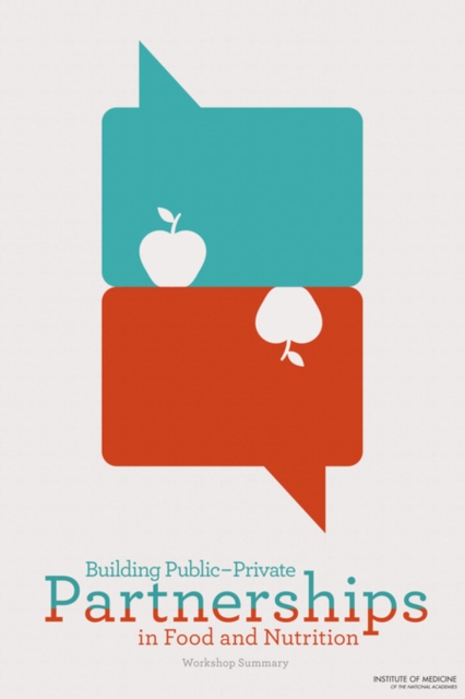 Building Public-Private Partnerships in Food and Nutrition : Workshop Summary, Paperback / softback Book
