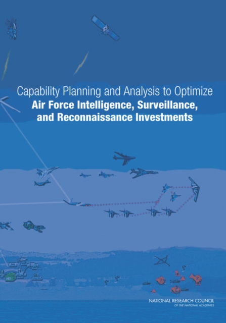 Capability Planning and Analysis to Optimize Air Force Intelligence, Surveillance, and Reconnaissance Investments, EPUB eBook