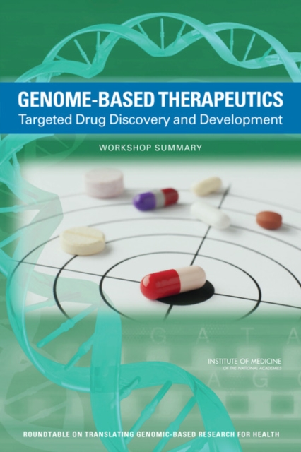 Genome-Based Therapeutics : Targeted Drug Discovery and Development: Workshop Summary, Paperback / softback Book