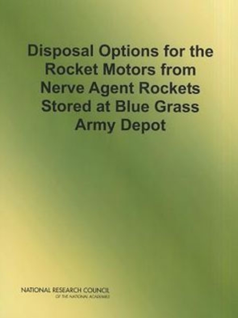 Disposal Options for the Rocket Motors From Nerve Agent Rockets Stored at Blue Grass Army Depot, Paperback / softback Book