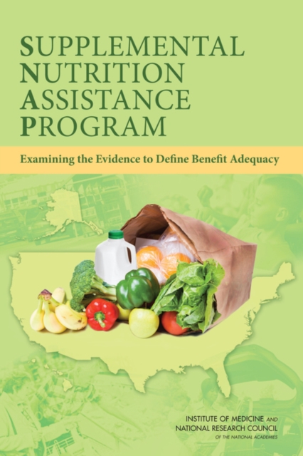 Supplemental Nutrition Assistance Program : Examining the Evidence to Define Benefit Adequacy, Paperback / softback Book