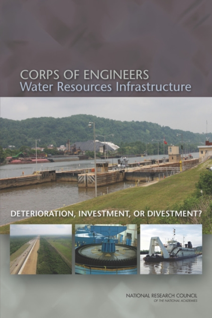 Corps of Engineers Water Resources Infrastructure : Deterioration, Investment, or Divestment?, PDF eBook