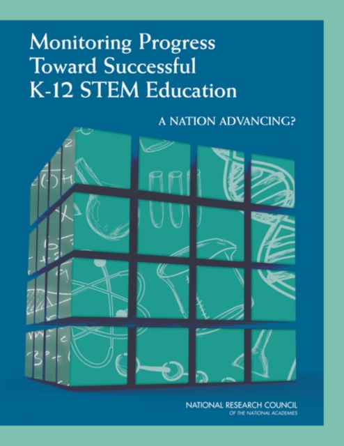 Monitoring Progress Toward Successful K-12 STEM Education : A Nation Advancing?, PDF eBook