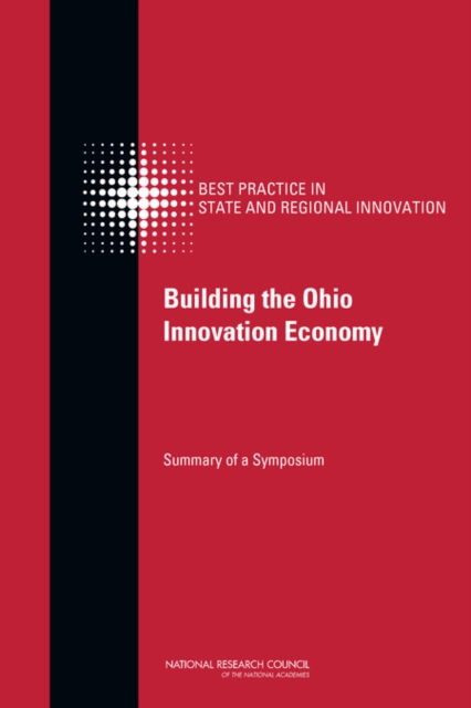 Building the Ohio Innovation Economy : Summary of a Symposium, Paperback / softback Book