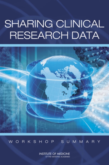 Sharing Clinical Research Data : Workshop Summary, PDF eBook