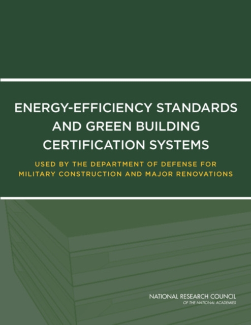 Energy-Efficiency Standards and Green Building Certification Systems Used by the Department of Defense for Military Construction and Major Renovations, EPUB eBook