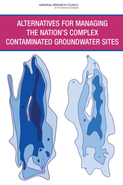 Alternatives for Managing the Nation's Complex Contaminated Groundwater Sites, PDF eBook