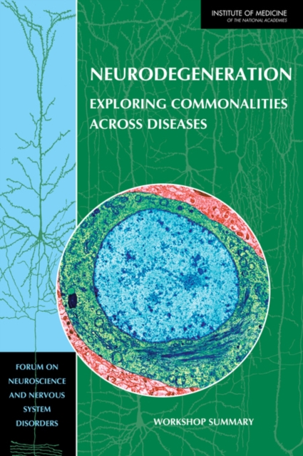 Neurodegeneration : Exploring Commonalities Across Diseases: Workshop Summary, Paperback / softback Book