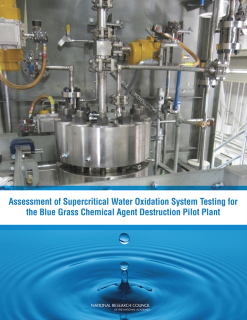 Assessment of Supercritical Water Oxidation System Testing for the Blue Grass Chemical Agent Destruction Pilot Plant, Paperback / softback Book