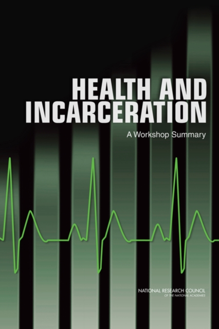 Health and Incarceration : A Workshop Summary, Paperback / softback Book
