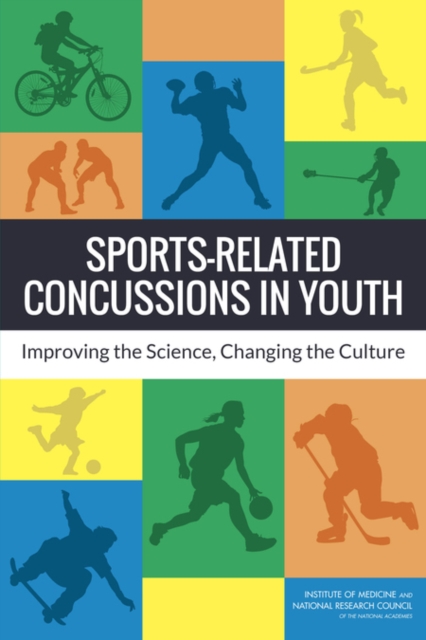 Sports-Related Concussions in Youth : Improving the Science, Changing the Culture, Paperback / softback Book