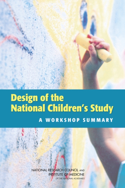 Design of the National Children's Study : A Workshop Summary, EPUB eBook