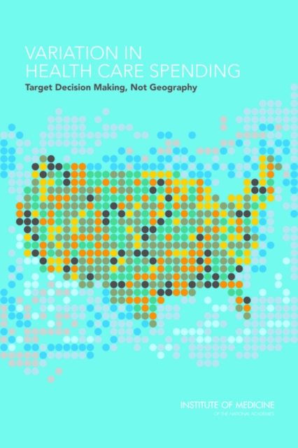Variation in Health Care Spending : Target Decision Making, Not Geography, EPUB eBook