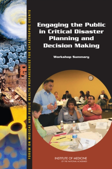 Engaging the Public in Critical Disaster Planning and Decision Making : Workshop Summary, Paperback / softback Book