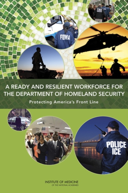 A Ready and Resilient Workforce for the Department of Homeland Security : Protecting America's Front Line, PDF eBook